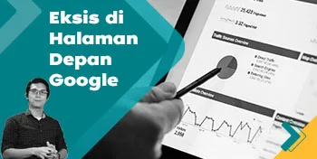 SEO 101: Cara Membuat Website Eksis di Halaman Depan Google